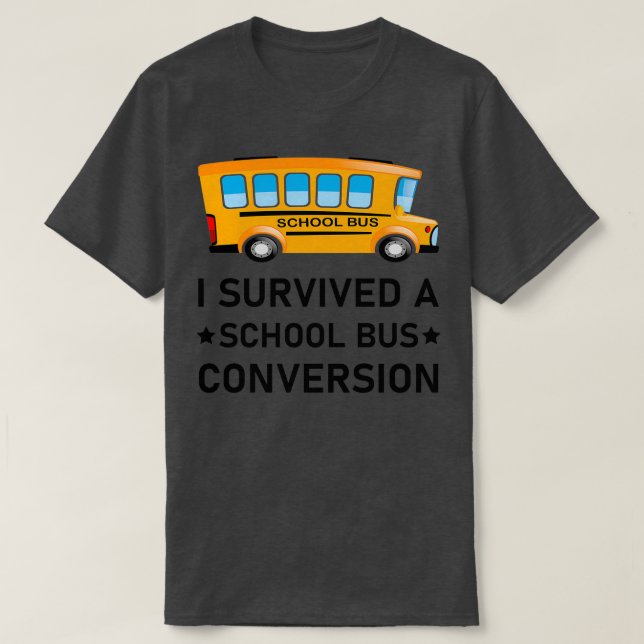 I survived a school bus conversion Design for a Sk T-Shirt (Design Front)