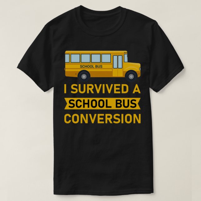 I survived a school bus conversion Design for a Sk T-Shirt (Design Front)