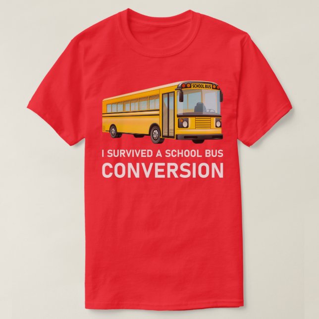 I survived a school bus conversion Design for a Sk T-Shirt (Design Front)