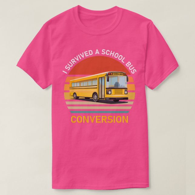 I survived a school bus conversion Design for a Sk T-Shirt (Design Front)
