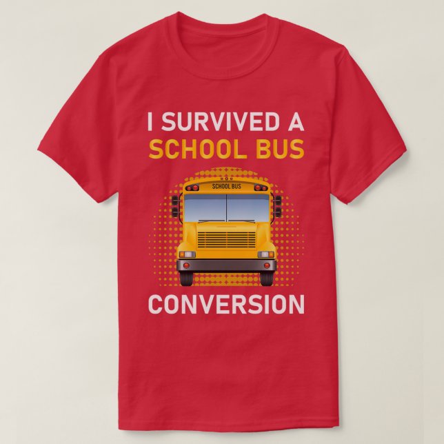 I survived a school bus conversion Design for a Sk T-Shirt (Design Front)