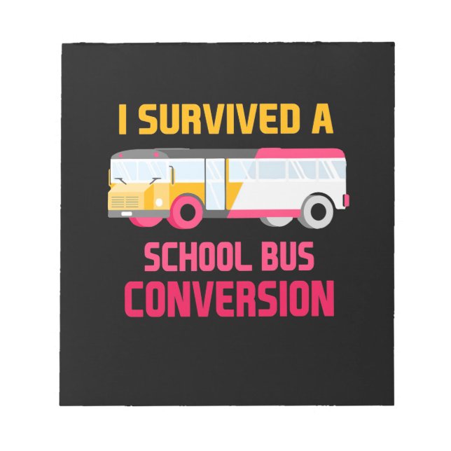 I Survived A School Bus Conversion Notepad (Front)
