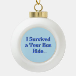 I Survived a Tour Bus Ride blue ceramic ball Christmas Ornament