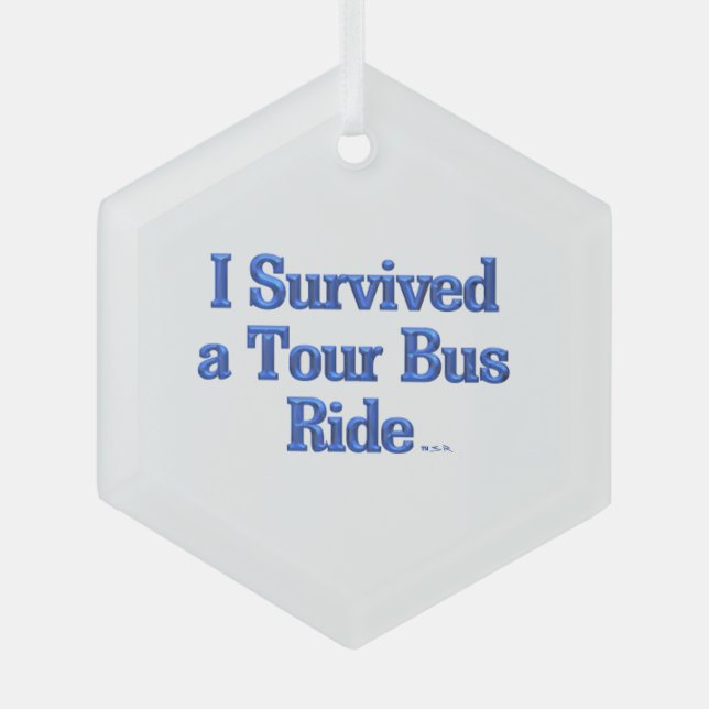 I Survived a Tour Bus Ride glass ornament (Front)