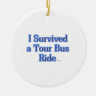 I Survived a Tour Bus Ride round ceramic ornament