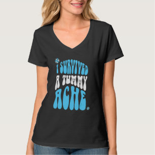 I Survived A Tummy Ache Retro Vintage Text 4 T-Shirt