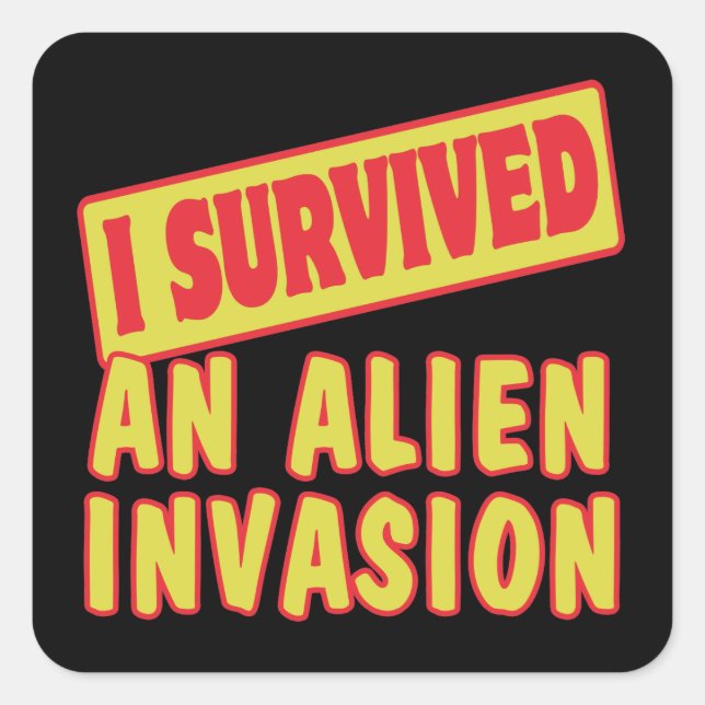 I SURVIVED AN ALIEN INVASION SQUARE STICKER (Front)