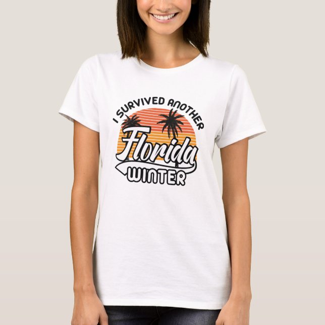 I Survived Another Florida Winter T-Shirt (Front)