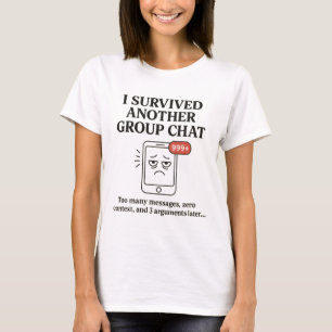 I Survived Another Group Chat Funny Text Message T-Shirt