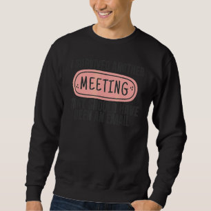 I Survived Another Meeting Boss Employee Work Sweatshirt