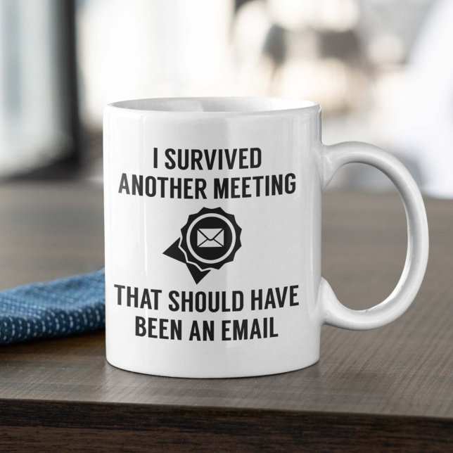 I Survived Another Meeting Coffee Mug (I Survived Another Meeting That Should Have Been An Email Mug)