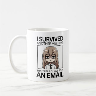 I survived another meeting... coffee mug