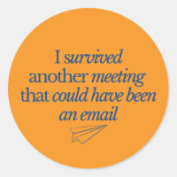 I Survived Another Meeting Could Be Email Funny Of