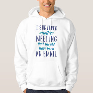 I Survived Another Meeting Hoodie