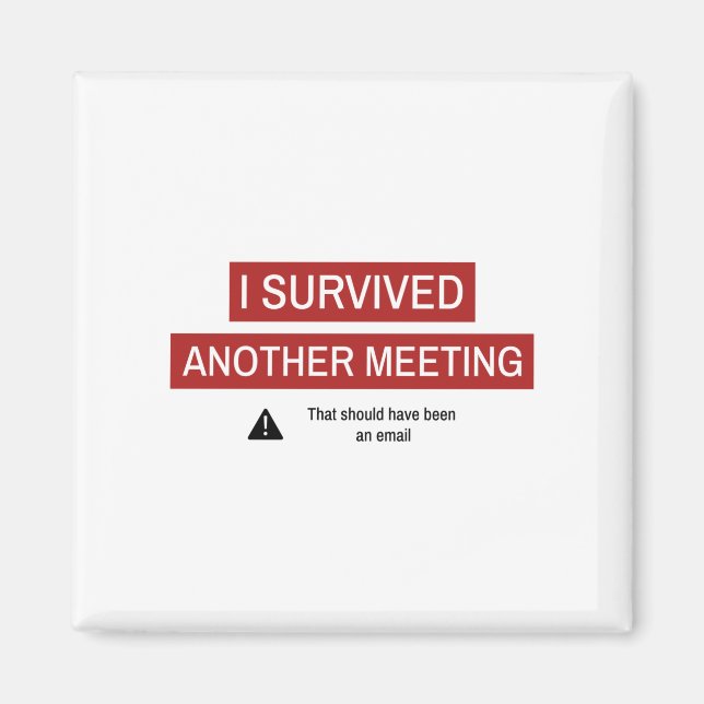 I Survived Another Meeting Magnet (Front)