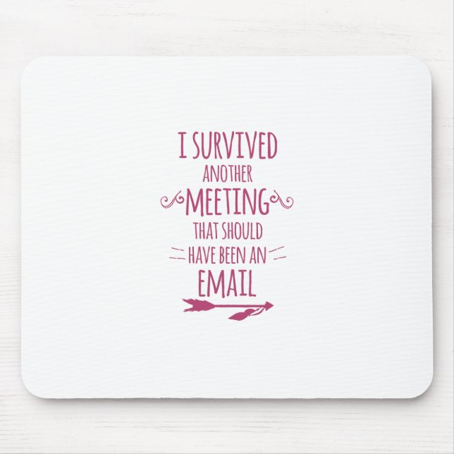 I Survived Another Meeting Mouse Mat (Front)