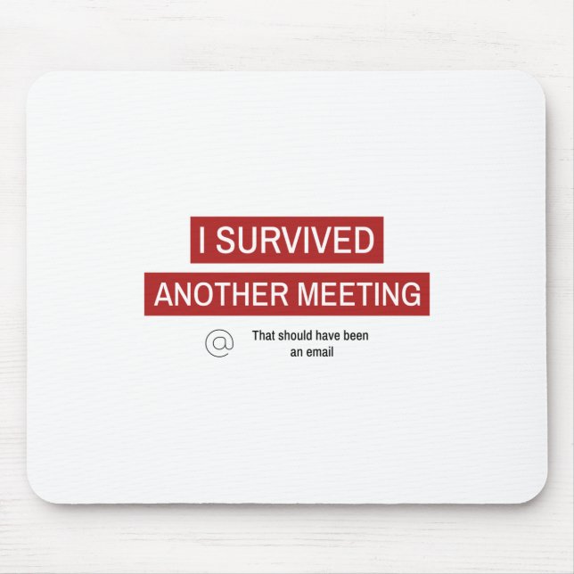 I Survived Another Meeting Mouse Mat (Front)