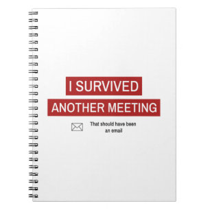 I Survived Another Meeting Notebook