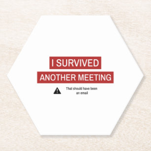 I Survived Another Meeting Paper Coaster