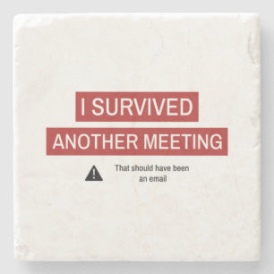 I Survived Another Meeting Stone Coaster