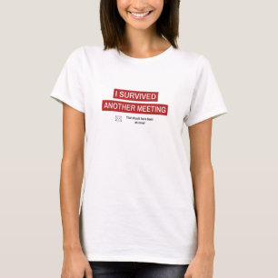 I Survived Another Meeting T-Shirt