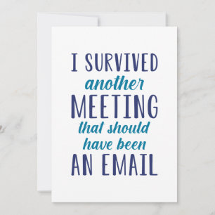 I Survived Another Meeting Thank You Card
