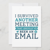 I Survived Another Meeting