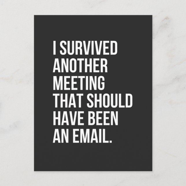I survived another meeting that should been email holiday postcard (Front)