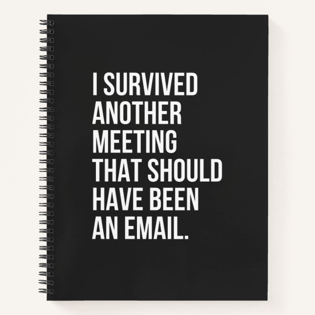 I survived another meeting that should been email notebook (Front)
