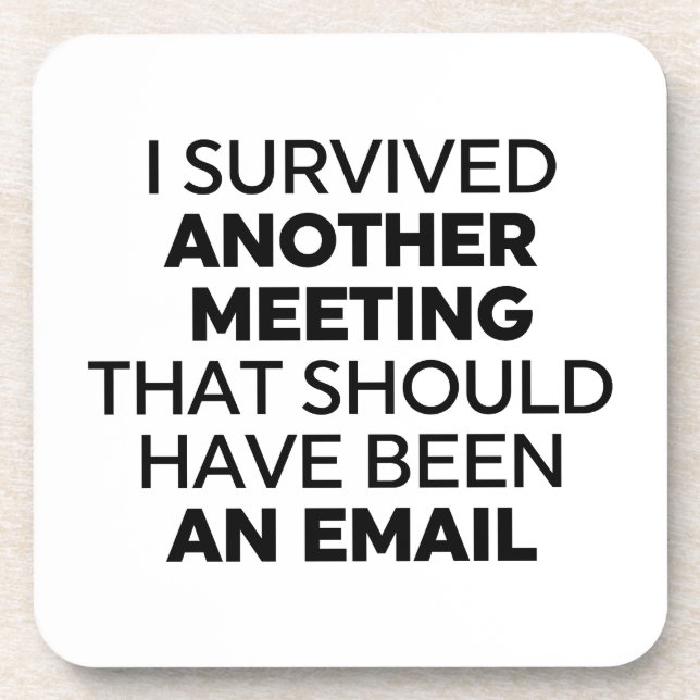 I Survived Another Meeting That Should Have Been a Coaster (Front)