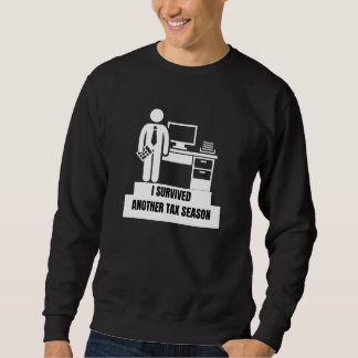 I Survived Another Tax Season Sweatshirt