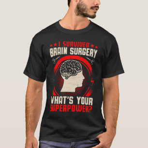 I Survived Brain Surgery Brain Surgery Warrior Su T-Shirt