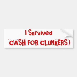 I Survived 'CASH FOR CLUNKERS'! Bumper Sticker