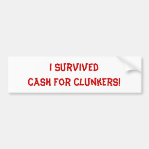 I Survived Cash For Clunkers! Bumper Sticker