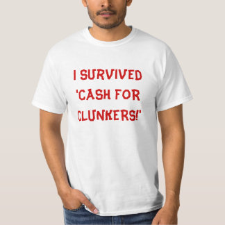 I Survived 'CASH FOR CLUNKERS!' T-Shirt