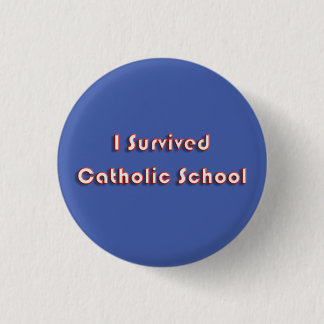 I Survived Catholic School 3 Cm Round Badge