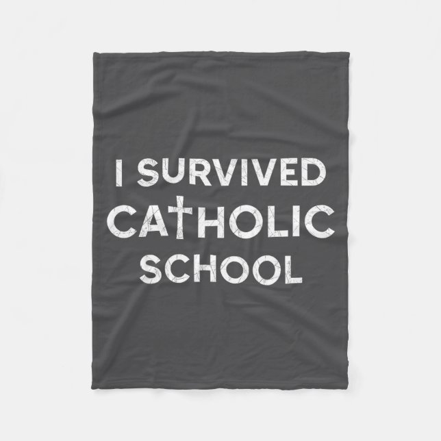 I Survived Catholic School Funny Saying Sarcastic  Fleece Blanket (Front)