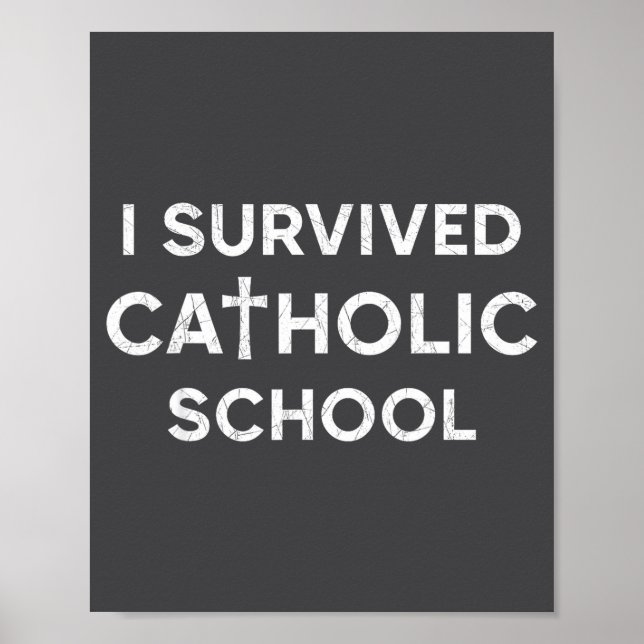 I Survived Catholic School Funny Saying Sarcastic  Poster (Front)
