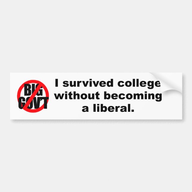 I survived college without becoming a liberal bumper sticker (Front)