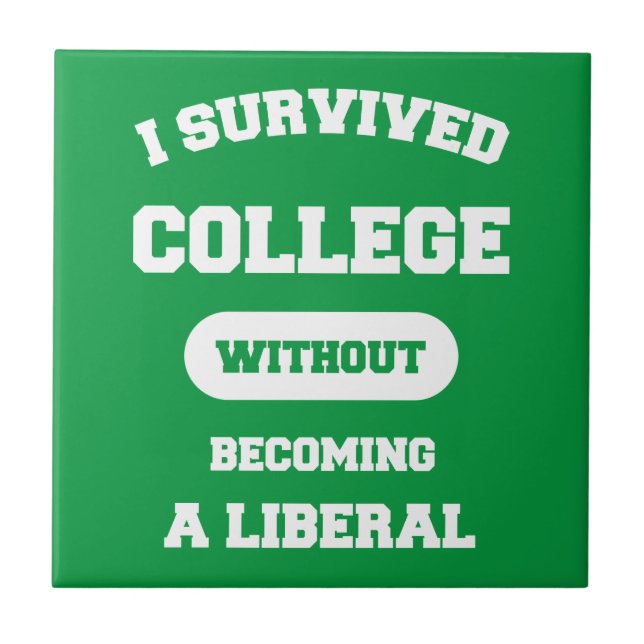I Survived College Without Becoming A Liberal Tile (Front)