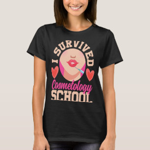 I Survived Cosmetology School Aesthetician Beauty  T-Shirt