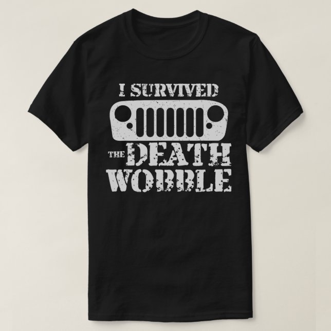I Survived Death Wobble  T-Shirt (Design Front)