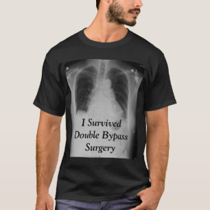 I Survived Double Bypass ~ T T-Shirt