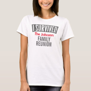 I Survived - Family Reunion - Personalise it T-Shirt