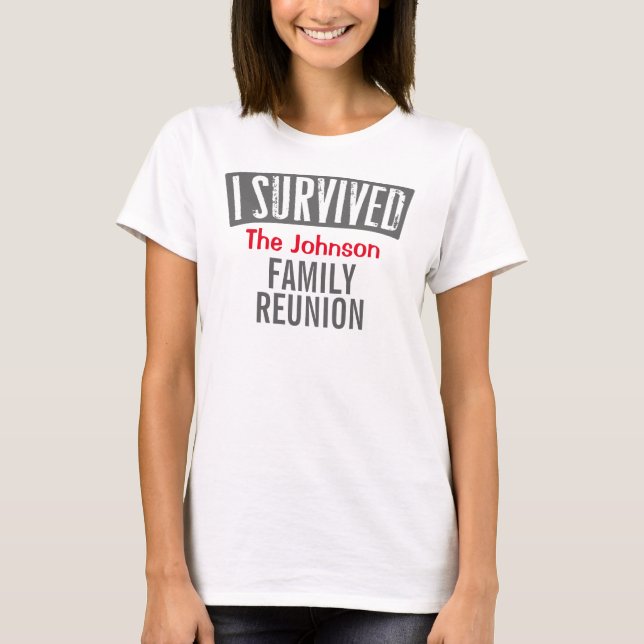 I Survived - Family Reunion - Personalise it T-Shirt (Front)