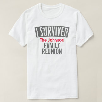 I Survived - Family Reunion - Personalise it T-Shirt