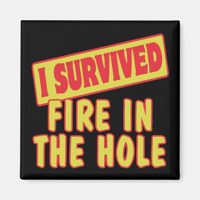 I SURVIVED FIRE IN THE HOLE MAGNET (Front)
