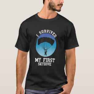 I Survived First Skydive Skydiving Parachute Parag T-Shirt