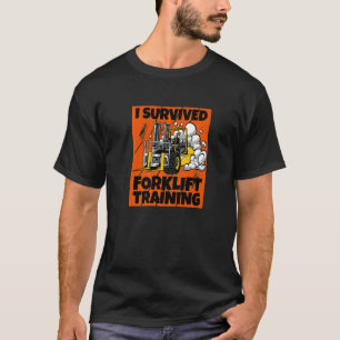 I Survived Forklift Training New Forklift Operator T-Shirt