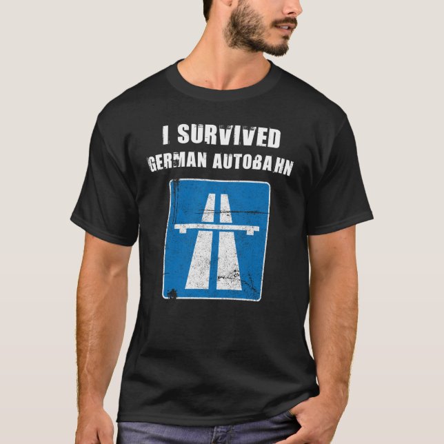I Survived German Autobahn Truck Speeder T-Shirt (Front)